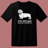 Im Not Gay But My Wiener Is T Shirt Style