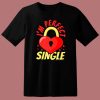 Im Perfect Single T Shirt Style