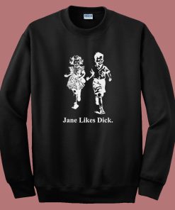 Jane Likes Dick Sweatshirt