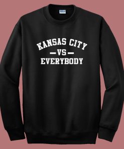 Kansas City Vs Everybody Sweatshirt