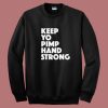 Keep Yo Pimp Hand Strong Sweatshirt