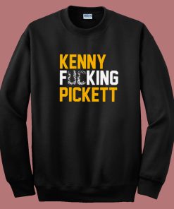 Kenny Fucking Pickett Sweatshirt