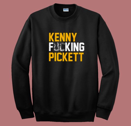 Kenny Fucking Pickett Sweatshirt