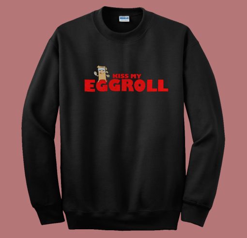 Kiss My Eggroll Funny Sweatshirt