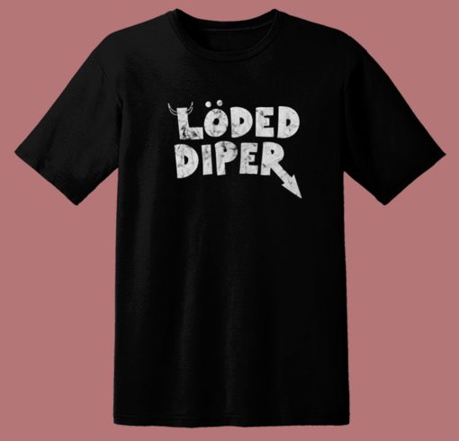 Loded Diper T Shirt Style