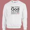 Man Created God In His Image Sweatshirt