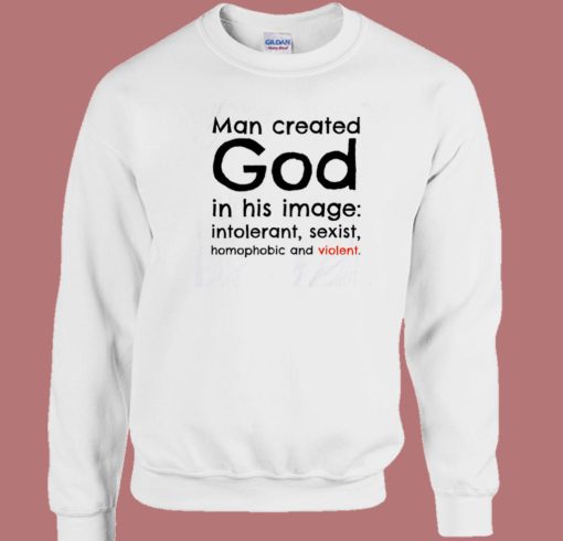 Man Created God In His Image Sweatshirt
