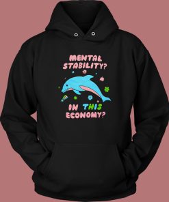 Mental Stability In This Economy Hoodie Style