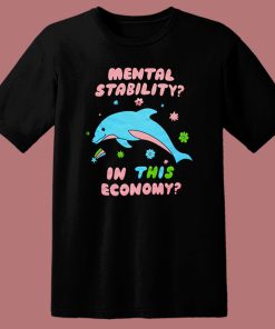 Mental Stability In This Economy T Shirt Style