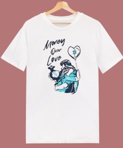 Money Over Love T Shirt Style