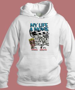 My Life A Movie And It Sucks Hoodie Style