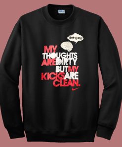 My Thoughts Are Dirty Sweatshirt
