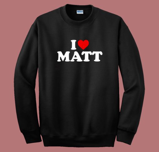 Nicolas Sturniolo I Love Matt Sweatshirt