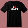 Nicolas Sturniolo I Love Matt T Shirt Style
