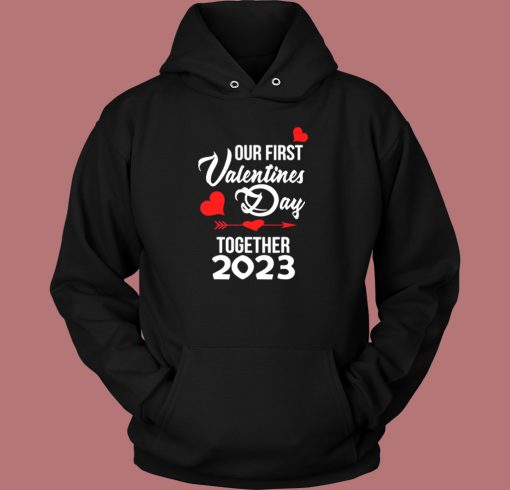 Our First Valentines Day Hoodie Style