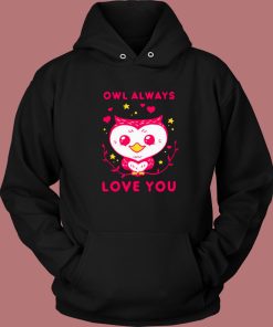Owl Always Love You Hoodie Style