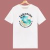 Paradise Is Where The Sunshine T Shirt Style