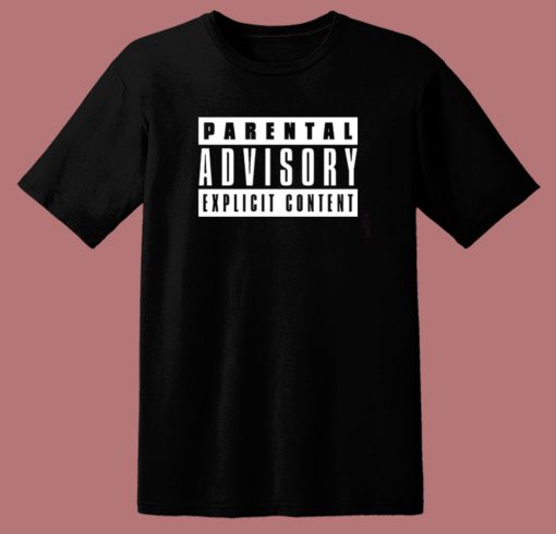 Parental Advisory Explicit Content T Shirt Style