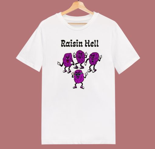 Raisin Hell Funny T Shirt Style
