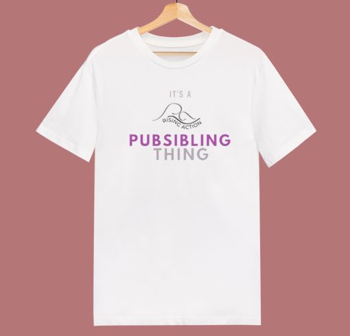 Rising Action Pubsibling Thing T Shirt Style
