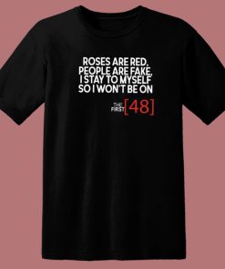 Rose Are Red People Are Fake T Shirt Style
