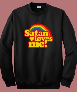 Satan Loves Me Funny Sweatshirt