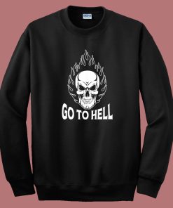 Skull Go To Hell Sweatshirt
