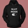 Slut Mode On Hoodie Style