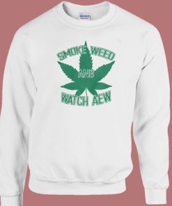 Smoke Weed And Watch Aew Sweatshirt
