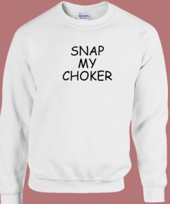 Snap My Choker Sweatshirt