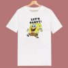 SpongeBob Says Lets Party T Shirt Style