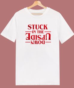 Stuck In The Upside Down T Shirt Style