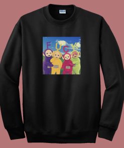 Teletubbies Fuck Funny Sweatshirt