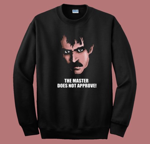 The Master Does Not Approve Sweatshirt
