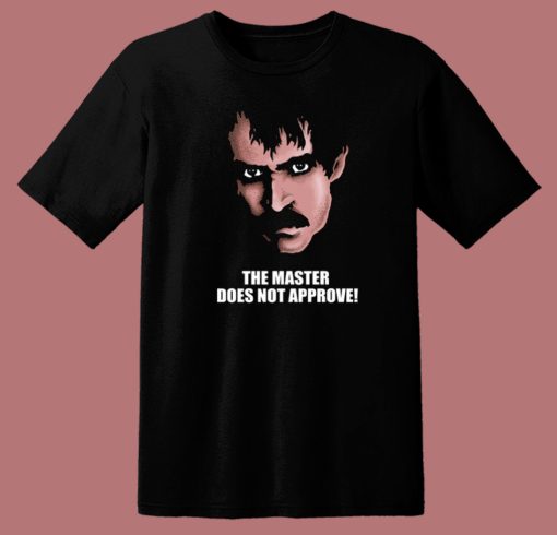 The Master Does Not Approve T Shirt Style