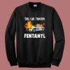 This Car Touched Fentanyl Sweatshirt