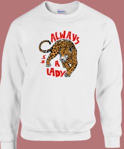 Always A Lady Tiger Sweatshirt