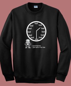 Bad Time OClock Sweatshirt