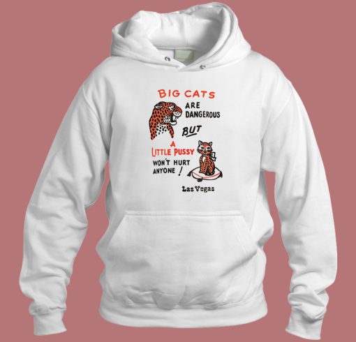 Big Cats Are Dangerous Funny Hoodie Style