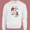 Big Cats Are Dangerous Funny Sweatshirt