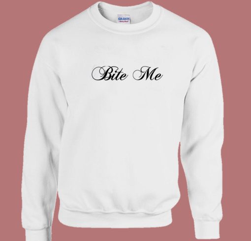 Bite Me Funny Sweatshirt