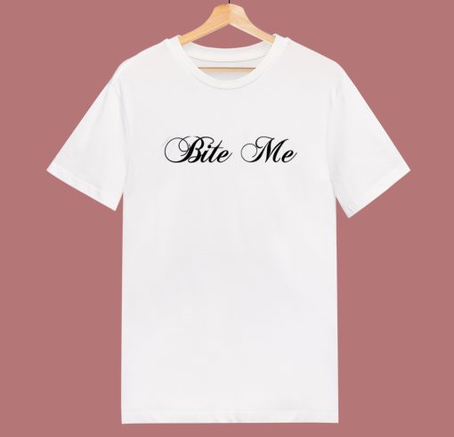 Bite Me Funny T Shirt Style