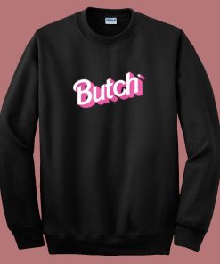 Butch Lesbian Gay Sweatshirt