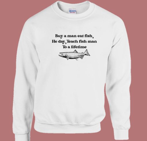 Buy A Man Eat Fish Sweatshirt