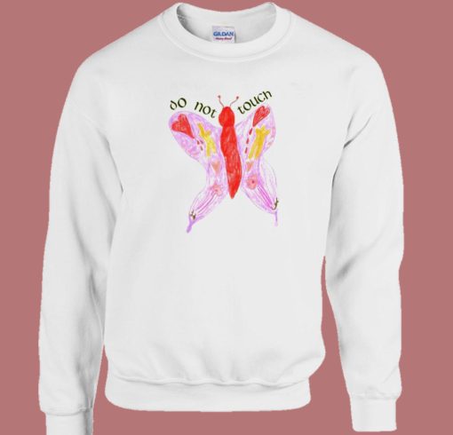 Do Not Touch Butterfly Sweatshirt