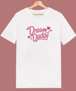 Dream Daddy Funny T Shirt Style