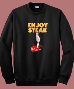 Enjoy Steak Funny Sweatshirt