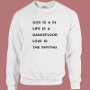 God Is A DJ Life Is A Dancefloor Sweatshirt