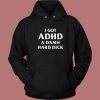 I Got ADHD On Sale Hoodie Style