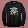 I Just Wanna Eat Coochie Stepdad Sweatshirt